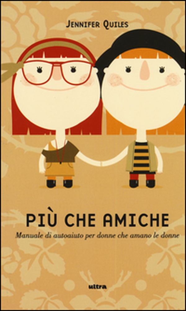 Più che amiche. Manuale di autoaiuto per donne che amano le donne - Librerie.coop Più che amiche. Manuale di autoaiuto per donne che amano le donne - Librerie.coop