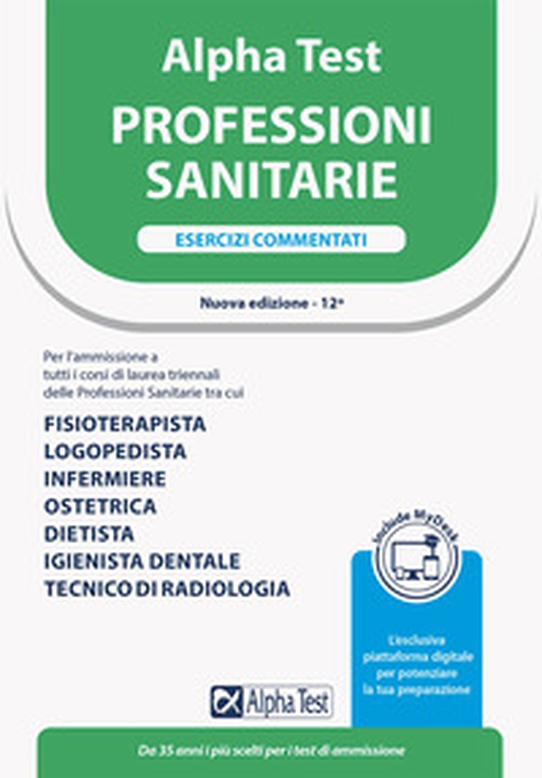 Alpha Test. Professioni sanitarie. Esercizi commentati. Ediz. MyDesk - Librerie.coop Alpha Test. Professioni sanitarie. Esercizi commentati. Ediz. MyDesk - Librerie.coop