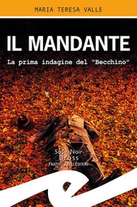 Il mandante. La prima indagine del "Becchino" - Librerie.coop