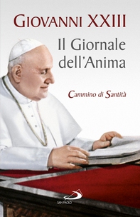 Il Giornale dell'anima. Cammino di santità. Pagine scelte - Librerie.coop Il Giornale dell'anima. Cammino di santità. Pagine scelte - Librerie.coop