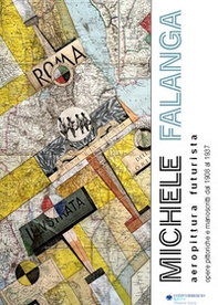 Michele Falanga. Aeropittura futurista. Opere pittoriche e manoscritti dal 1908 al 1937. Catalogo della mostra (Lecco, 4 dicembre-13 dicembre 2024) - Librerie.coop Michele Falanga. Aeropittura futurista. Opere pittoriche e manoscritti dal 1908 al 1937. Catalogo della mostra (Lecco, 4 dicembre-13 dicembre 2024) - Librerie.coop