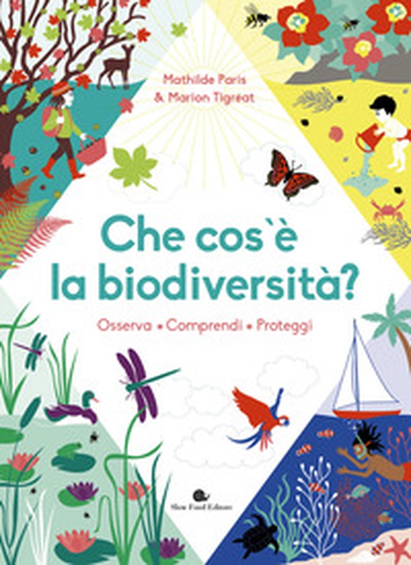 Che cos'è la biodiversità. Osserva, comprendi, proteggi - Librerie.coop Che cos'è la biodiversità. Osserva, comprendi, proteggi - Librerie.coop