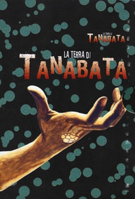 La terra di Tanabata. Cofanetto - Librerie.coop