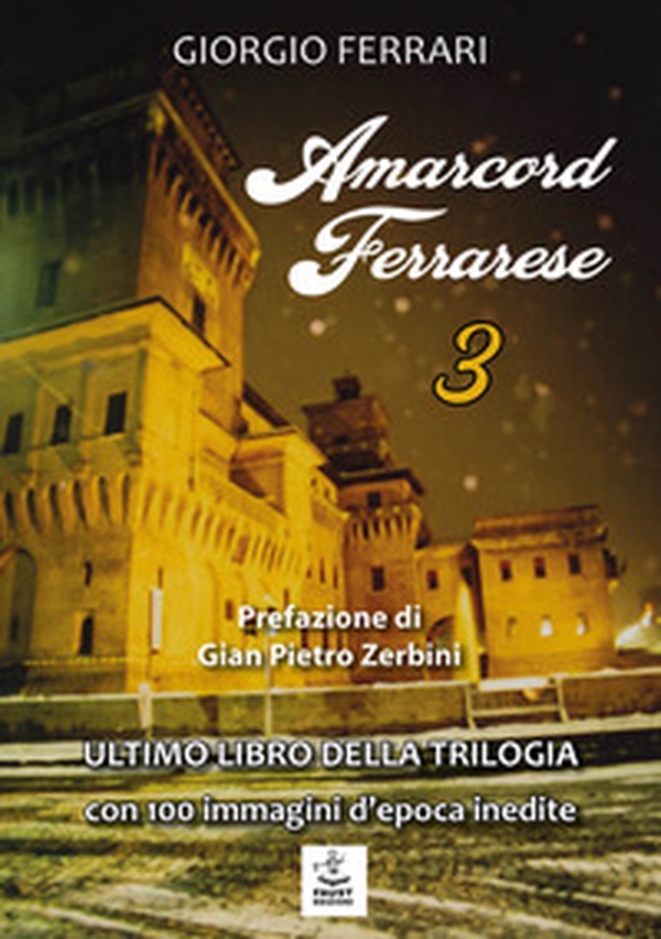 Amarcord ferrarese. Ultimo libro della trilogia. Con 100 immagini d'epoca inedite - Vol. 3 - Librerie.coop Amarcord ferrarese. Ultimo libro della trilogia. Con 100 immagini d'epoca inedite - Vol. 3 - Librerie.coop