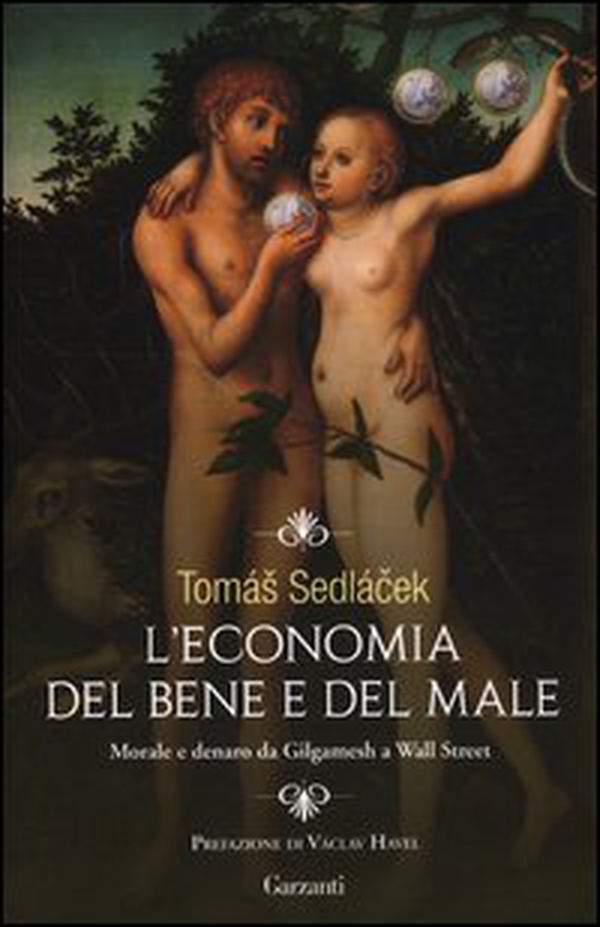 L'economia del bene e del male. Morale e denaro da Gilgamesh a Wall Street - Librerie.coop