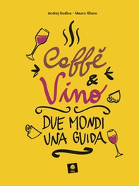 Caffè e vino. Due mondi una guida - Librerie.coop