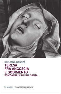 Teresa fra angoscia e godimento. Psicoanalisi di una santa - Librerie.coop