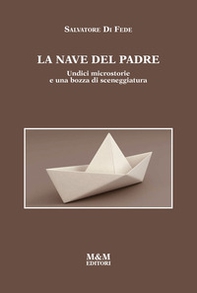 La nave del padre. Undici microstorie e una bozza di sceneggiatura - Librerie.coop