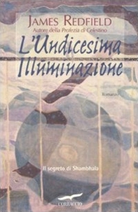 L'undicesima illuminazione. Il segreto di Shambhala - Librerie.coop