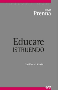 Educare istruendo. Un'idea di scuola - Librerie.coop