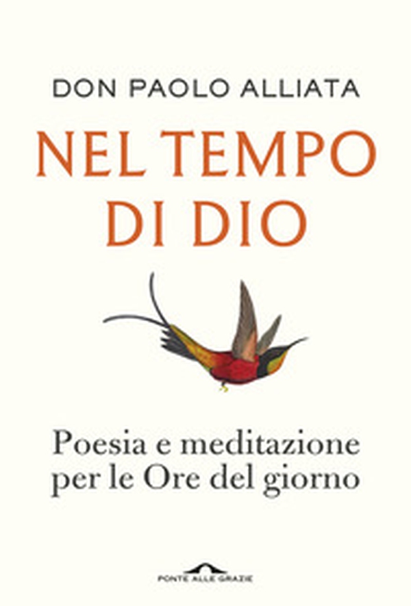 Nel tempo di Dio. Poesia e meditazione per le Ore del giorno - Librerie.coop
