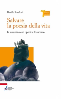 Salvare la poesia della vita. In cammino con i poeti e Francesco - Librerie.coop Salvare la poesia della vita. In cammino con i poeti e Francesco - Librerie.coop