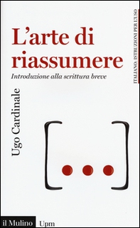 L'arte di riassumere. Introduzione alla scrittura breve - Librerie.coop