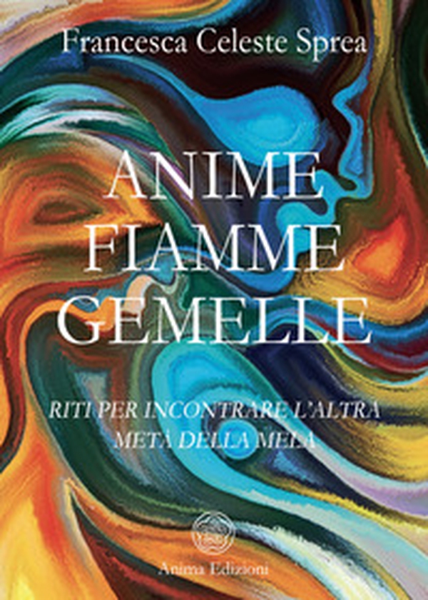 Anime fiamme gemelle. Riti per incontrare l'altra metà della mela - Librerie.coop Anime fiamme gemelle. Riti per incontrare l'altra metà della mela - Librerie.coop