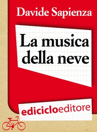 La musica della neve. Piccole variazioni sulla materia bianca - Librerie.coop