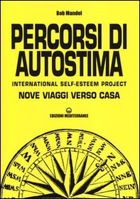 Percorsi di autostima. International self-esteem project. Nove viaggi verso casa - Librerie.coop Percorsi di autostima. International self-esteem project. Nove viaggi verso casa - Librerie.coop