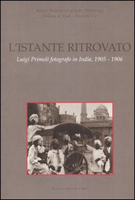 L'istante ritrovato. Luigi Primoli fotografo in India, 1905-1906. Catalogo della mostra (Roma, 19 maggio-5 settembre 2004) - Librerie.coop