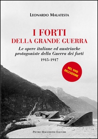 I forti della grande guerra. Le opere italiane ed austriache protagoniste della guerra dei forti (1915-1917) - Librerie.coop I forti della grande guerra. Le opere italiane ed austriache protagoniste della guerra dei forti (1915-1917) - Librerie.coop