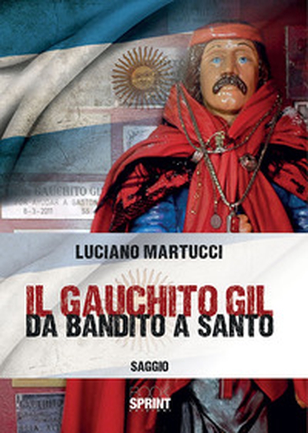 Il Gauchito Gil. Da bandito a santo - Librerie.coop Il Gauchito Gil. Da bandito a santo - Librerie.coop