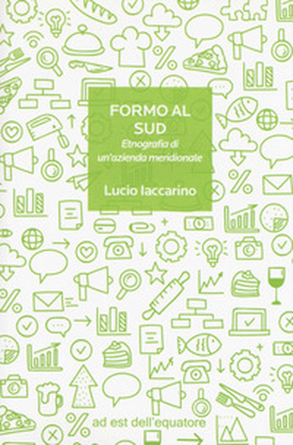 Formo al Sud. Etnografia di un'azienda meridionale - Librerie.coop Formo al Sud. Etnografia di un'azienda meridionale - Librerie.coop