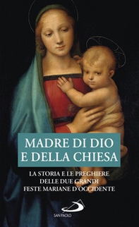 Madre di Dio e della Chiesa. La storia e le preghiere delle due grandi feste mariane d'Occidente - Librerie.coop Madre di Dio e della Chiesa. La storia e le preghiere delle due grandi feste mariane d'Occidente - Librerie.coop