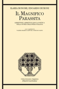 Il magnifico parassita. Librettisti, libretti e lingua poetica nella storia dell'opera italiana - Librerie.coop Il magnifico parassita. Librettisti, libretti e lingua poetica nella storia dell'opera italiana - Librerie.coop