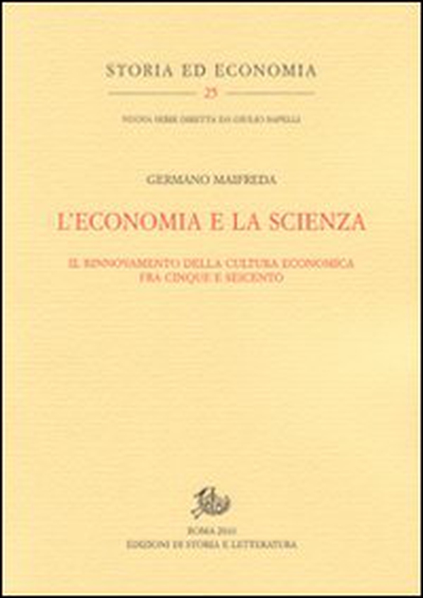L'economia e la scienza. Il rinnovamento della cultura economica tra Cinque e Seicento - Librerie.coop L'economia e la scienza. Il rinnovamento della cultura economica tra Cinque e Seicento - Librerie.coop