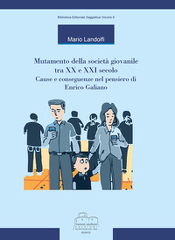 Mutamento della società giovanile tra XX e XXI secolo. Cause e conseguenze nel pensiero di Enrico Galiano - Librerie.coop Mutamento della società giovanile tra XX e XXI secolo. Cause e conseguenze nel pensiero di Enrico Galiano - Librerie.coop
