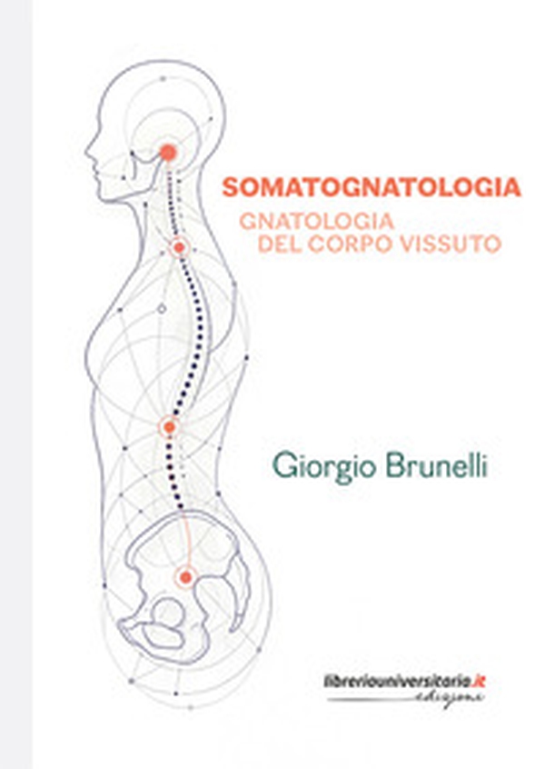 Somatognatologia. Gnatologia del corpo vissuto - Librerie.coop