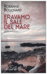 Eravamo il sale del mare - Librerie.coop Eravamo il sale del mare - Librerie.coop