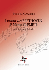 Ludwig van Beethoven e Muzio Clementi. Sotto la lente di Schenker - Librerie.coop