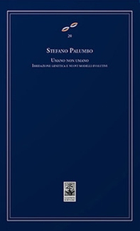Umano non umano. Ibridazione genetica e nuovi modelli evolutivi - Librerie.coop Umano non umano. Ibridazione genetica e nuovi modelli evolutivi - Librerie.coop
