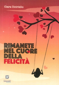 Rimanete nel cuore della felicità - Librerie.coop