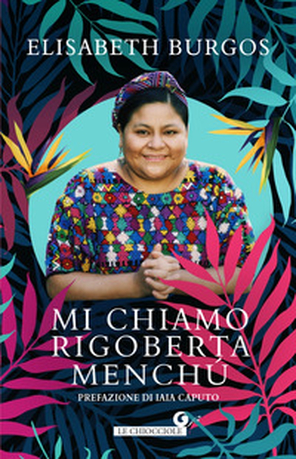 Mi chiamo Rigoberta Menchù - Librerie.coop Mi chiamo Rigoberta Menchù - Librerie.coop