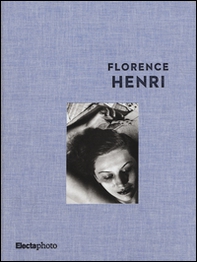Florence Henri. Catalogo della mostra (Roma, 5 maggio-31 agosto 2015) - Librerie.coop