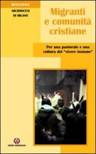 Migranti e comunità cristiane. Per una pastorale e una culttura del «vivere insieme» - Librerie.coop