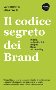 Il codice segreto dei brand. Impara dall'antichità i segreti eterni del branding - Librerie.coop