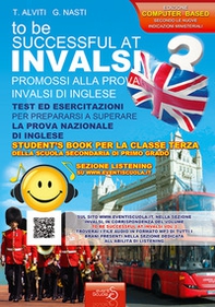 INVALSI di inglese «To be successful at invalsi» promossi alla prova INVALSI di inglese. Per la classe terza della scuola secondaria di primo grado - Librerie.coop