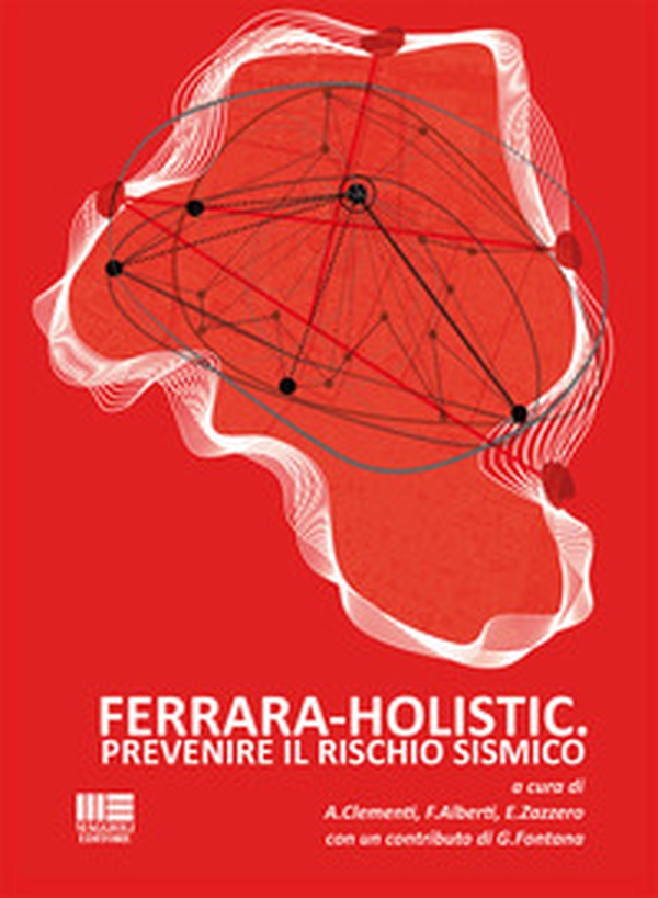 Ferrara holistic. Prevenire il rischio sismico - Librerie.coop Ferrara holistic. Prevenire il rischio sismico - Librerie.coop