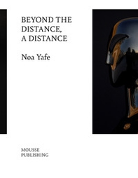 Noa Yafe. Beyond the distance, a distance - Librerie.coop