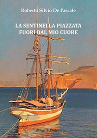 La sentinella piazzata fuori dal mio cuore - Librerie.coop