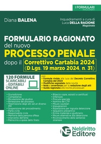 Formulario ragionato del nuovo processo penale dopo il Correttivo Cartabia 2024 - Librerie.coop