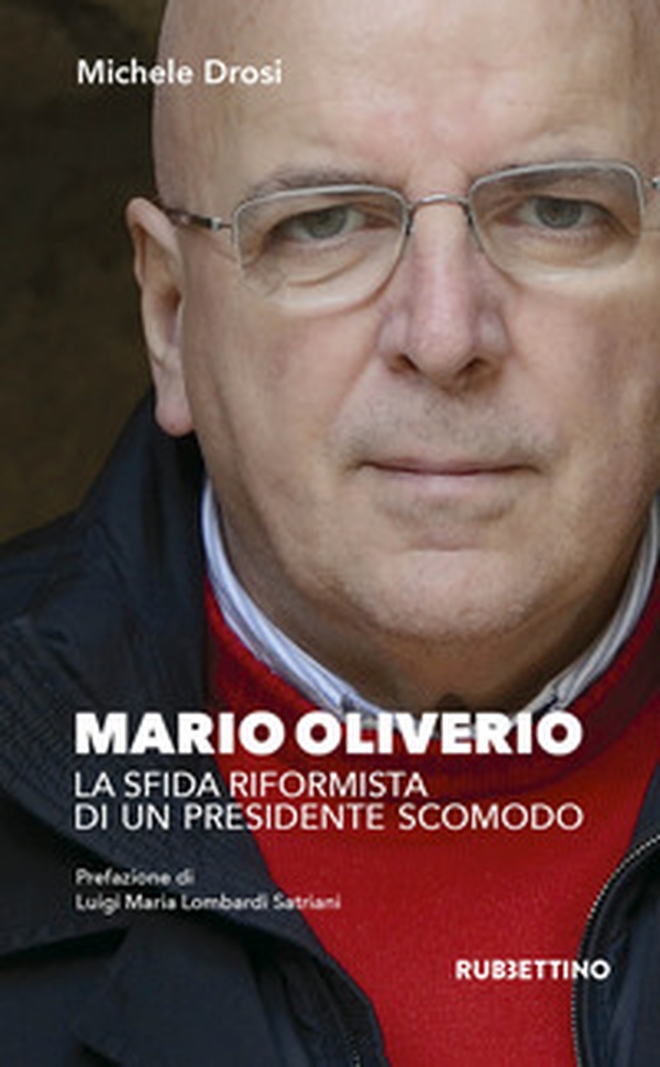 Mario Oliverio. La sfida riformista di un presidente scomodo - Librerie.coop Mario Oliverio. La sfida riformista di un presidente scomodo - Librerie.coop