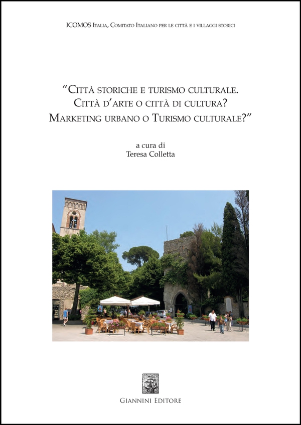 Città storiche e turismo culturale. Città d'arte o città di cultura? Marketing urbano o Turismo culturale? - Librerie.coop
