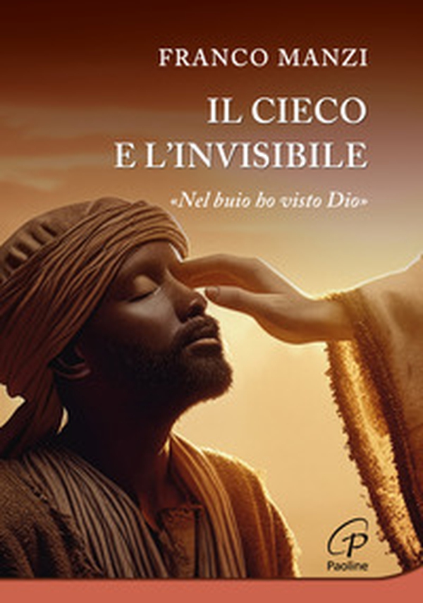 Il cieco e l'invisibile. «Nel buio ho visto Dio» - Librerie.coop