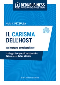 Il carisma dell'host nel mercato extralberghiero. Sviluppa le capacità relazionali e fai crescere la tua attività - Librerie.coop Il carisma dell'host nel mercato extralberghiero. Sviluppa le capacità relazionali e fai crescere la tua attività - Librerie.coop