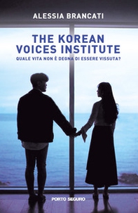 The korean voices institute. Quale vita non è degna di essere vissuta? - Librerie.coop