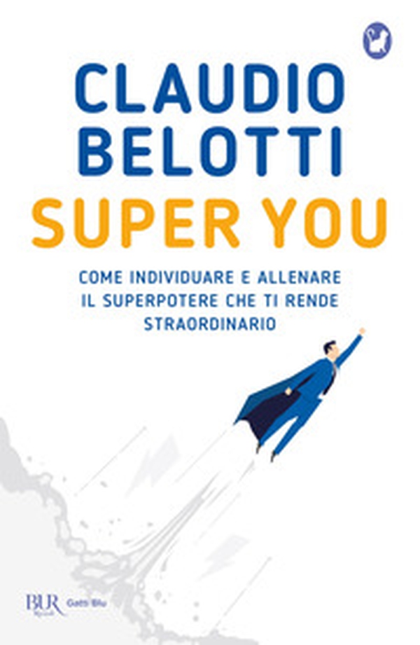 Super you. Come individuare e allenare il superpotere che ti rende straordinario - Librerie.coop Super you. Come individuare e allenare il superpotere che ti rende straordinario - Librerie.coop