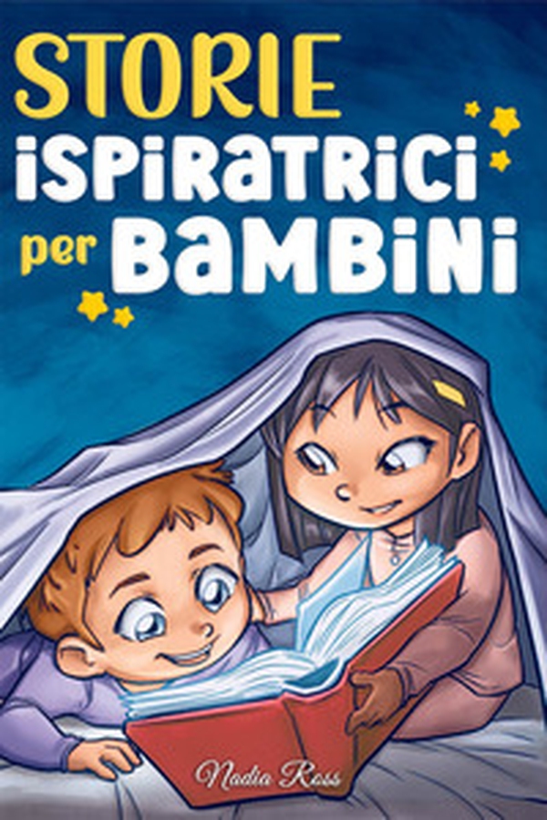 Storie ispiratrici per bambini. Un magico libro di avventure sul coraggio, la fiducia in sé stessi e l'importanza di credere nei propri sogni - Librerie.coop Storie ispiratrici per bambini. Un magico libro di avventure sul coraggio, la fiducia in sé stessi e l'importanza di credere nei propri sogni - Librerie.coop