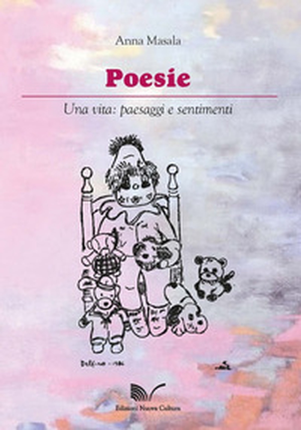 Poesie. Una vita: paesaggi e sentimenti - Librerie.coop Poesie. Una vita: paesaggi e sentimenti - Librerie.coop